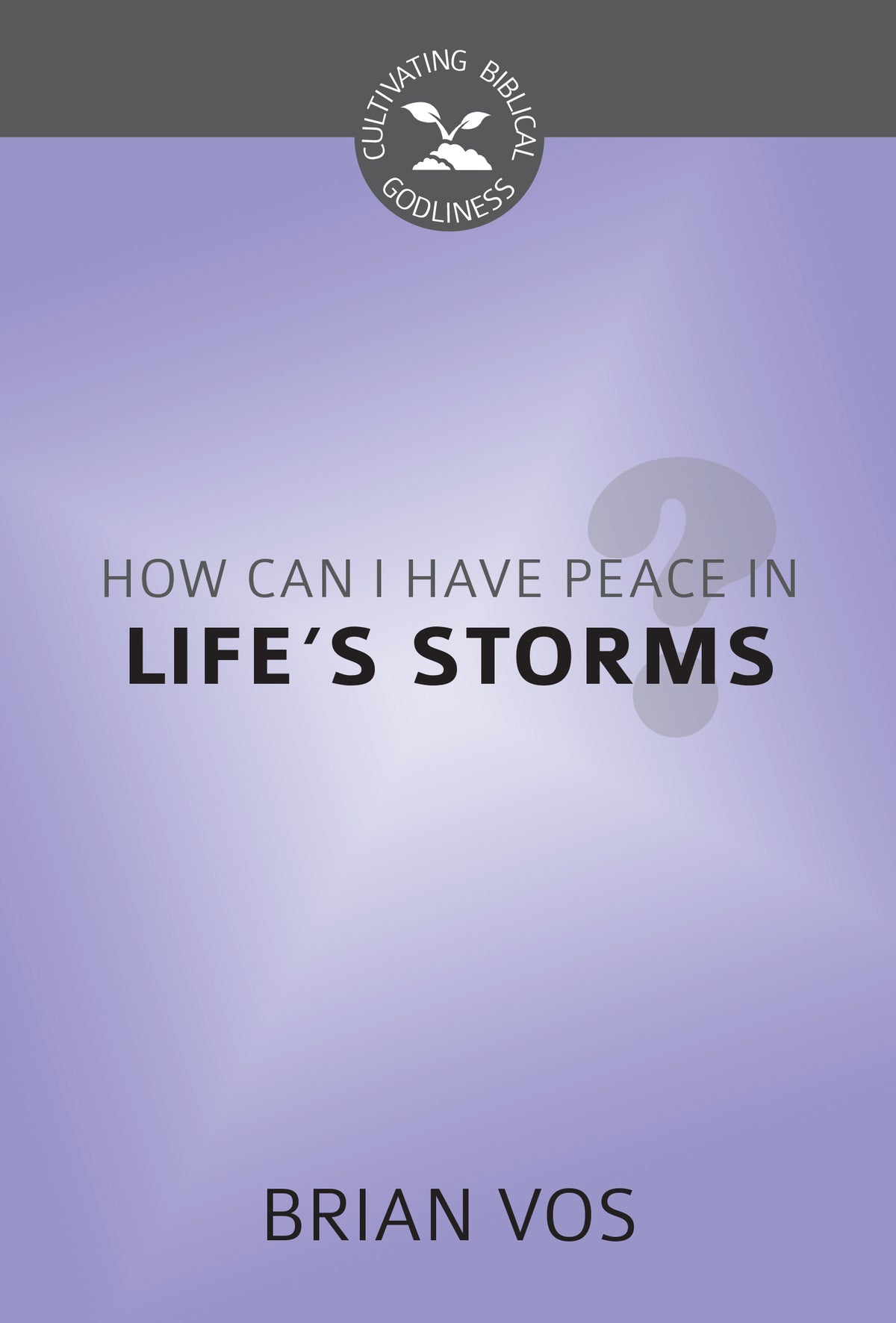 How Can I Have Peace in Life's Storms? – Reformation Heritage Books