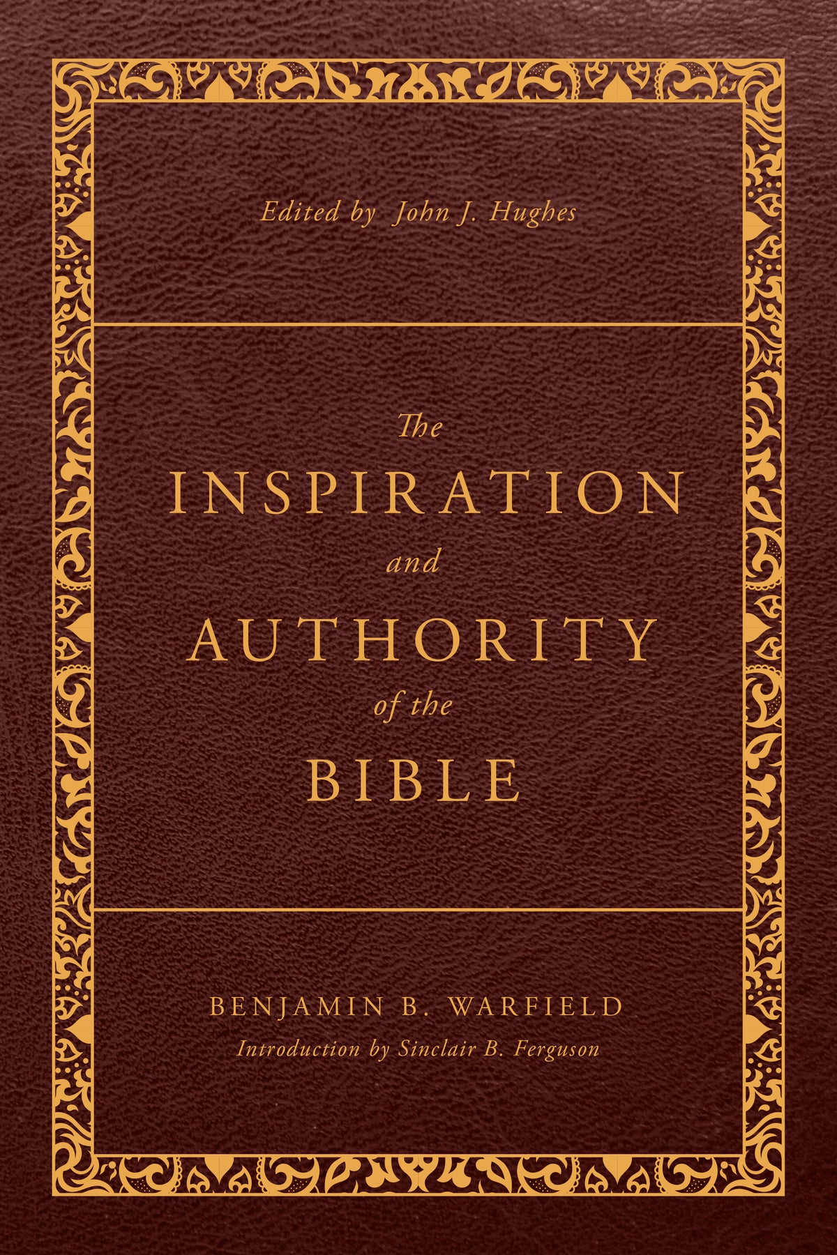 The Inspiration and Authority of the Bible: Revised Edition