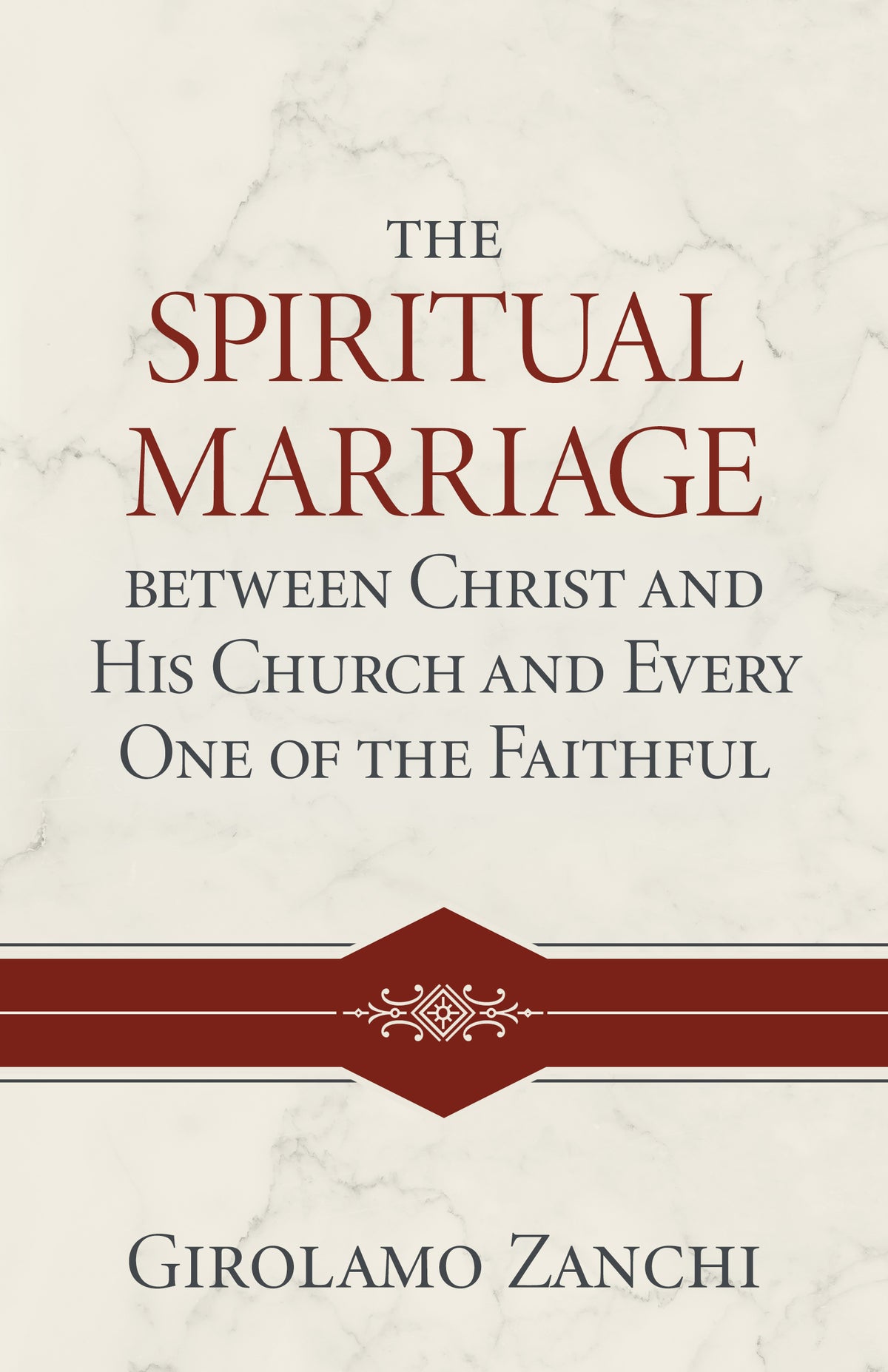 The Spiritual Marriage between Christ and His Church and Every One of the Faithful