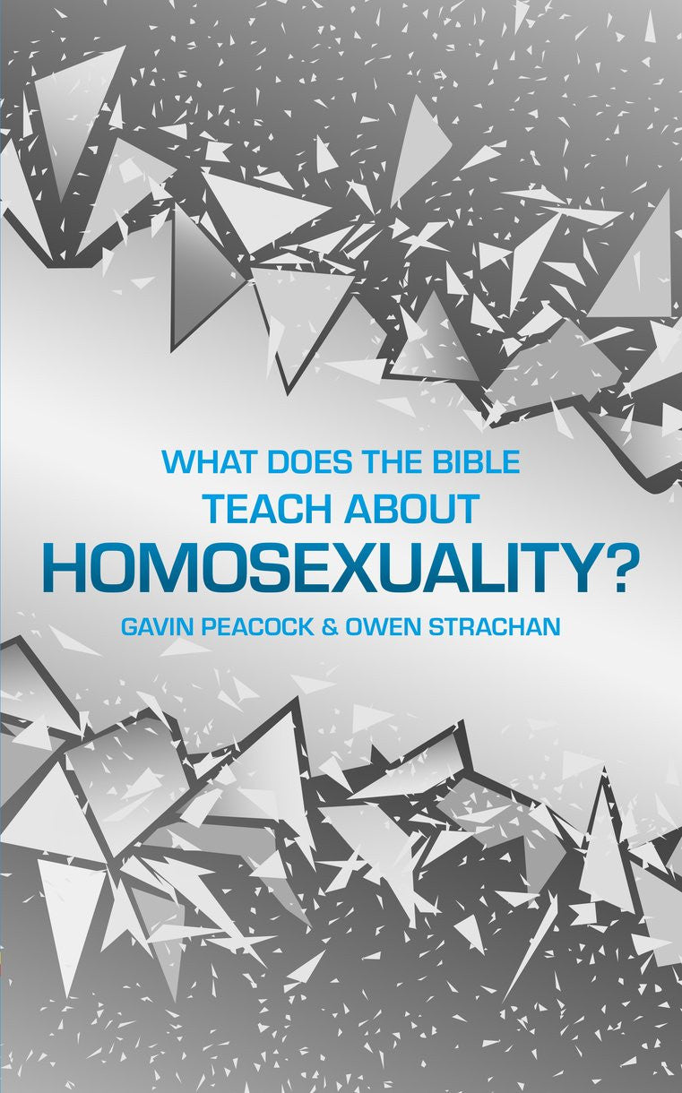 What Does the Bible Teach about Homosexuality?: A Short Book on Biblical Sexuality