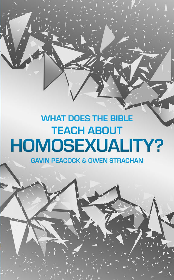 What Does the Bible Teach about Homosexuality?: A Short Book on Biblical Sexuality