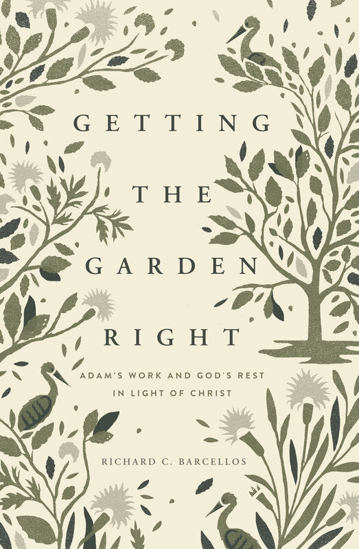 Getting the Garden Right: Adam’s Work and God’s Rest in Light of Christ