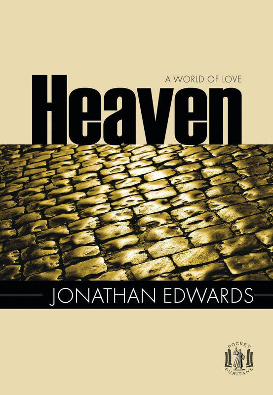 Heaven: A World of Love - Pocket Puritans