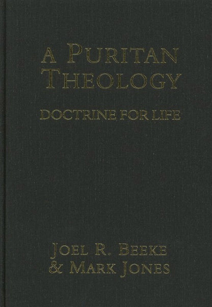 A Puritan Theology: Doctrine for Life