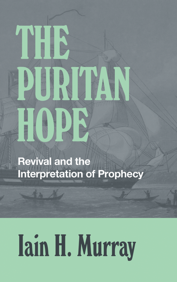 The Puritan Hope: Revival and the Interpretation of Prophecy