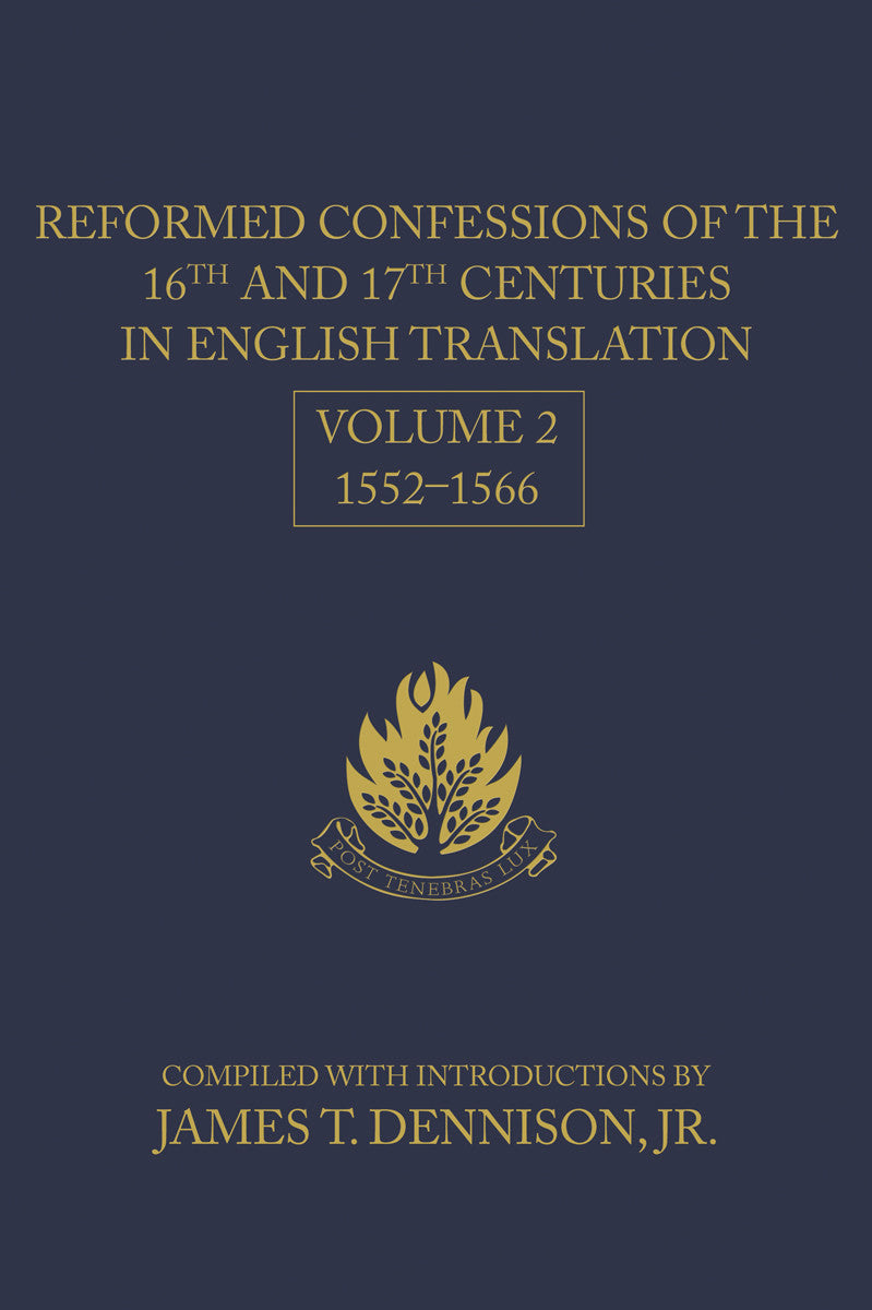 Reformed Confessions of the 16th and 17th Centuries in English Translation, Volume 2: 1552-1566