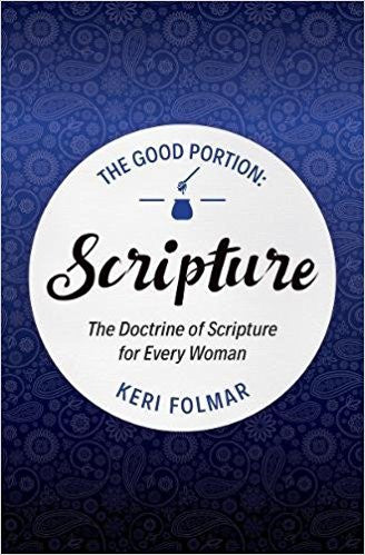 Scripture: The Doctrine of Scripture for Every Woman