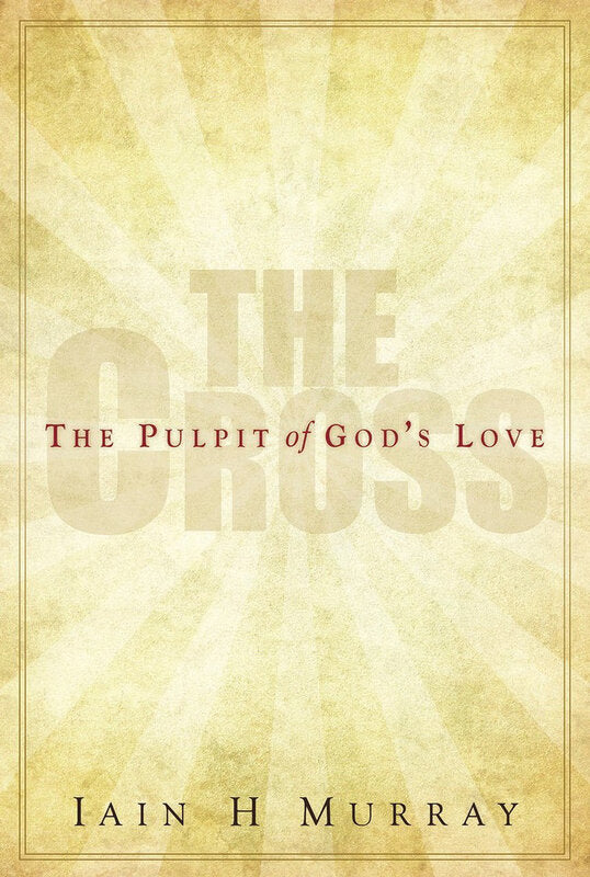 The Cross: The Pulpit of God's Love