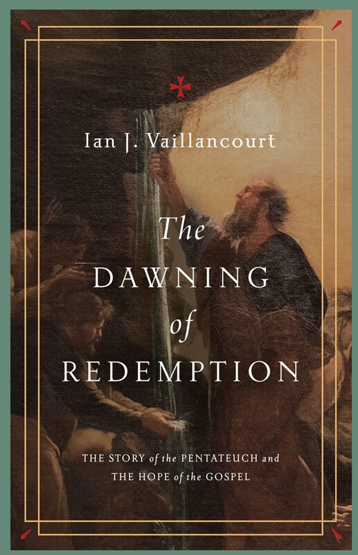 The Dawning of Redemption: The Story of the Pentateuch and the Hope of the Gospel