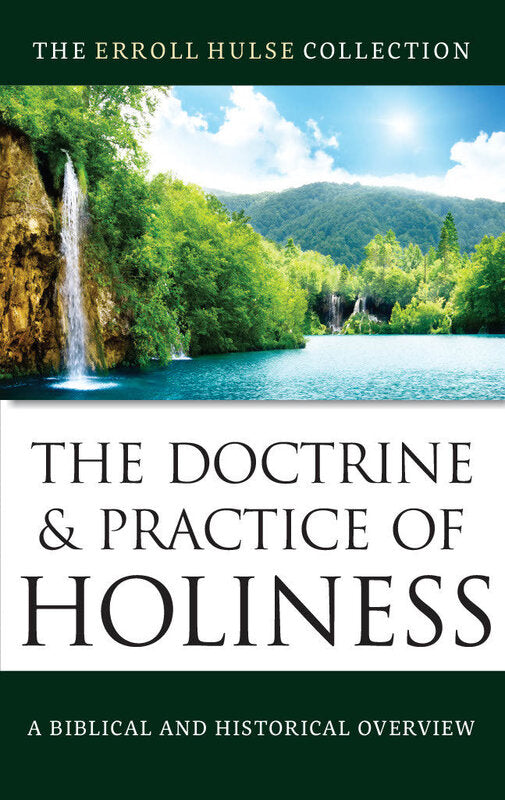 The Doctrine and Practice of Holiness: A Biblical and Historical Overview