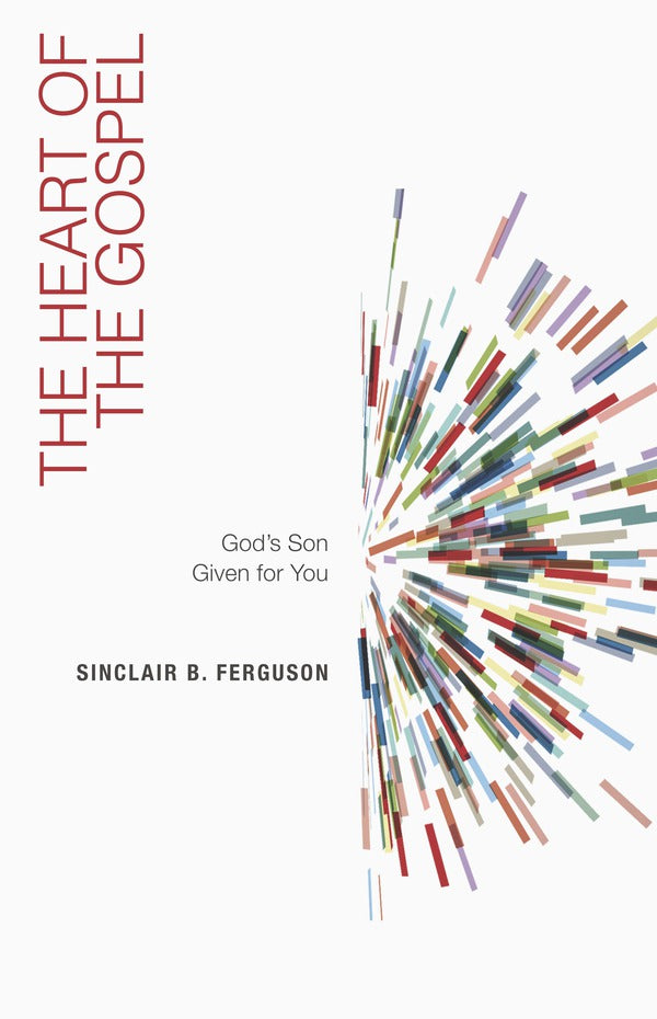 The Heart of the Gospel: God's Son Given for You