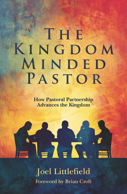 The Kingdom Minded Pastor: How Pastoral Partnership Advances the Kingdom