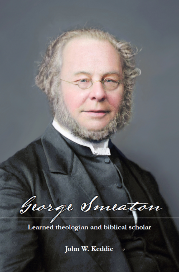 George Smeaton: Learned Theologian and Biblical Scholar
