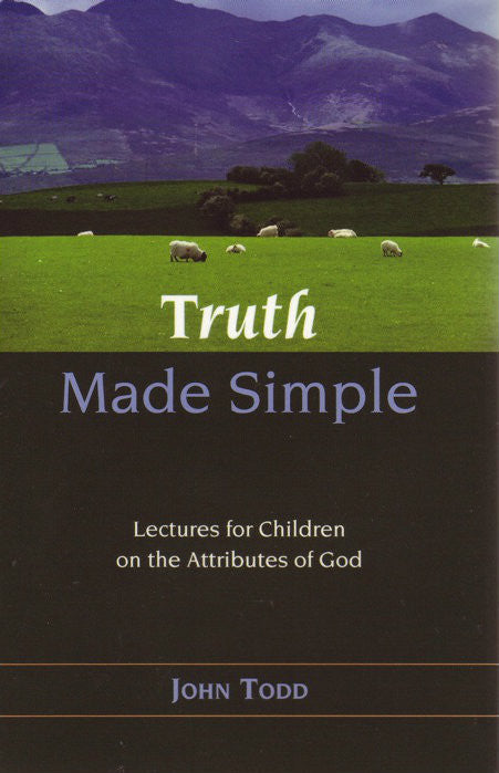 Truth Made Simple: The Attributes of God Explained for Children