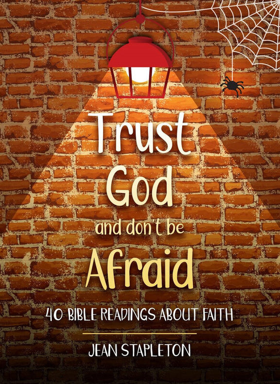 Trust God and Don't Be Afraid: 40 Bible Readings about Faith