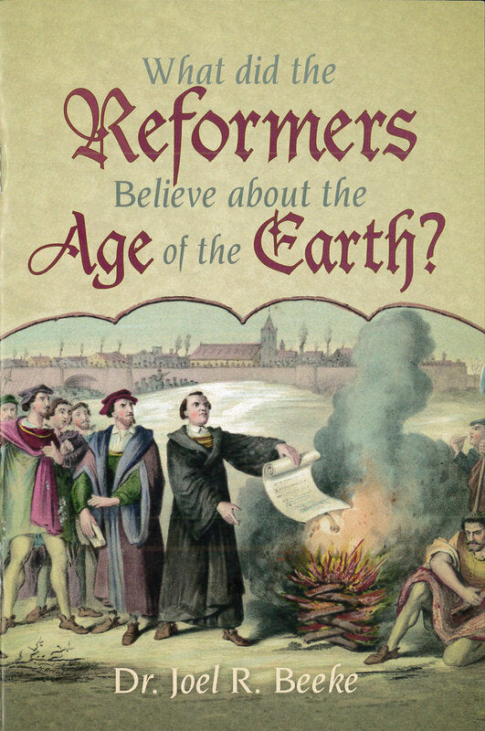 What did the Reformers Believe about the Age of the Earth?