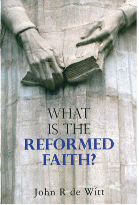 What Is the Reformed Faith?