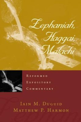 Zephaniah, Haggai, Malachi - Reformed Expository Commentary